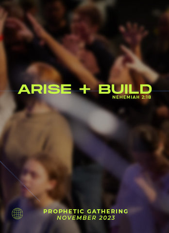 Prophetic Gathering 2023: Arise + Build