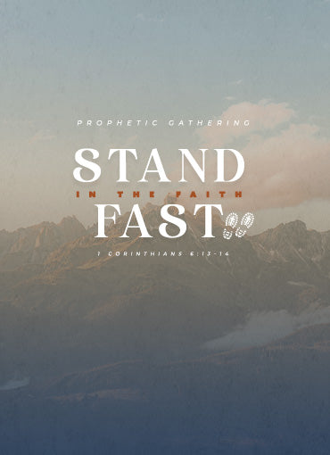 Prophetic Gathering 2024: Stand Fast in the Faith