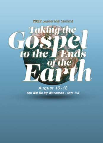 Leadership Summit 2022: Taking the Gospel to the Ends of the Earth
