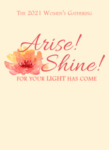 Women's Gathering 2021: Arise! Shine! For Your Light Has Come