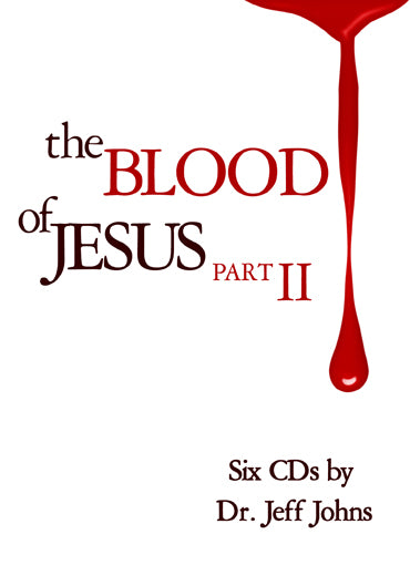 The Blood of Jesus Part 2 - by Pastor Jeff Johns