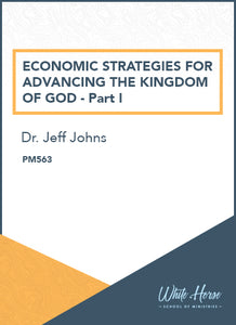 Economic Strategies for Advancing the Kingdom of God - Part I