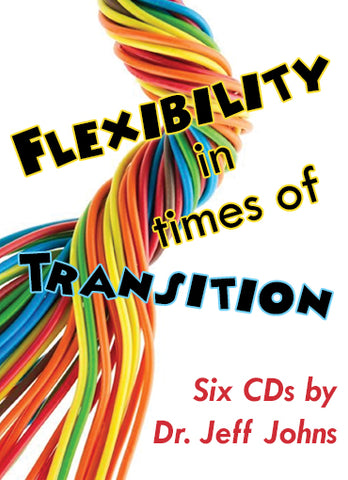 Flexibility in Time of Transition by Pastor Jeff Johns