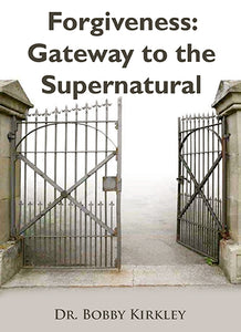 Forgiveness: Gateway to the Supernatural
