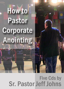 How to Pastor Corporate Anointing - by Pastor Jeff Johns