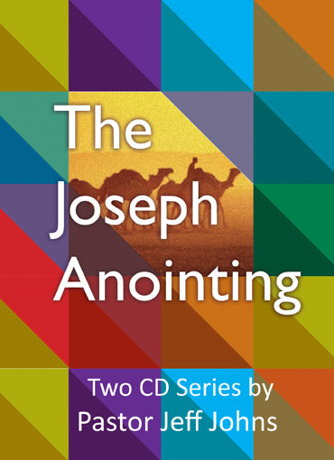 The Joseph Anointing - by Pastor Jeff Johns