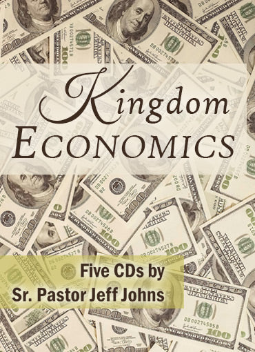 Kingdom Economics - by Pastor Jeff Johns 
