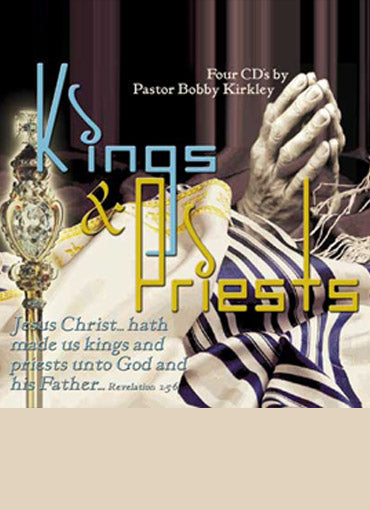 Kings & Priests - by Pastor Bobby Kirkley
