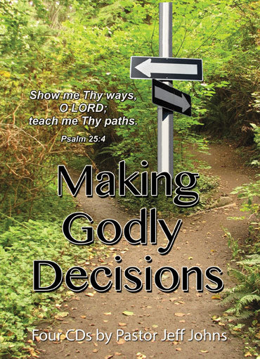 Making Godly Decisions - by Pastor Jeff Johns