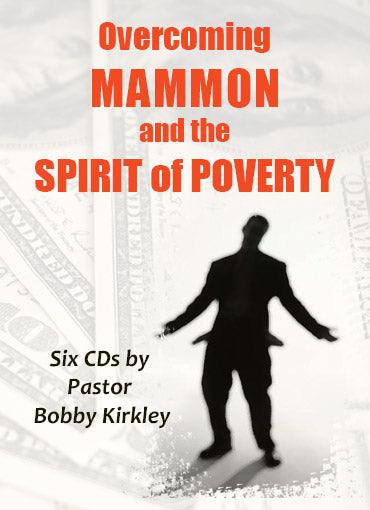 Overcoming Mammon and the Spirit of Poverty - by Pastor Bobby Kirkley