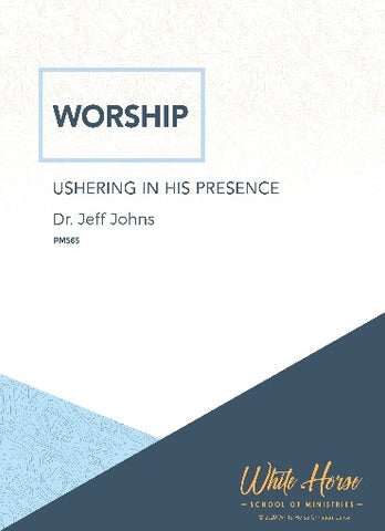 Worship: Ushering in His Presence