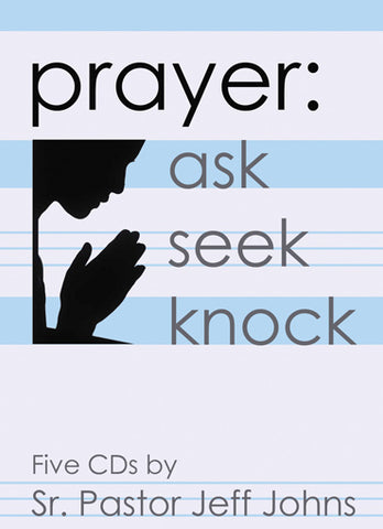 Prayer: ask, seek, knock - by Pastor Jeff Johns