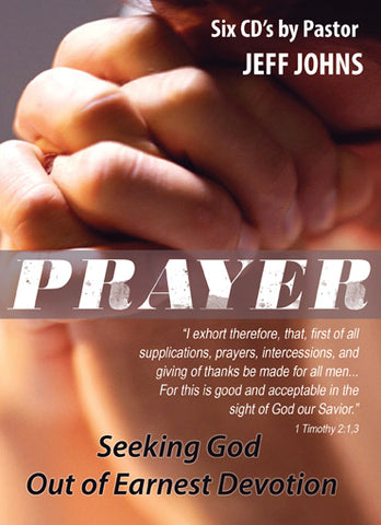 Prayer: Seeking God Out of Earnest Devotion - by Pastor Jeff Johns