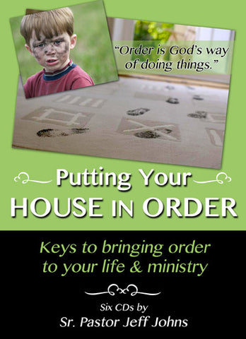 Putting Your House in Order - by Pastor Jeff Johns