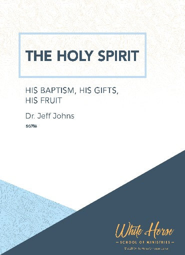 The Holy Spirit: His Baptism, His Gifts, His Fruit