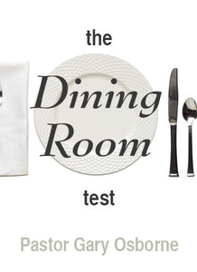 The Dinning Room Test - By Pastor Gary Osborne